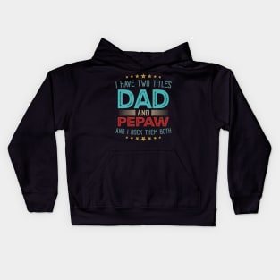 I Have Two Titles Dad And Pepaw And I Rock Them Both Kids Hoodie